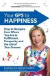 Your GPS to Happiness: How to Navigate... - Bild 1