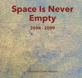 Space Is Never Empty 2008 - 2009 (eBook, ePUB) Space Is Never Empty 2008 - 2009 (eBook, ePUB)