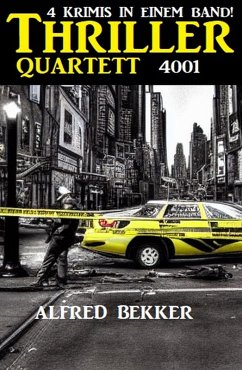 Thriller Quartett 4001 - 4 Krimis in einem Band! (eBook, ePUB) Cover Thriller Quartett 4001 - 4 Krimis in einem Band! (eBook, ePUB)