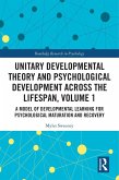 Unitary Developmental Theory and Psychological Development Across the Lifespan, Volume 1 (eBook, ePUB)