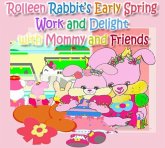 Rolleen Rabbit's Early Spring Work and Delight with Mommy and Friends (eBook, ePUB)