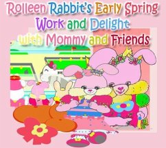 Rolleen Rabbit's Early Spring Work and Delight with Mommy and Friends (eBook, ePUB) - Kong, R.; Ho, Annie