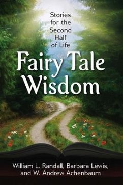 Fairy Tale Wisdom (eBook, ePUB) - Randall, William; Lewis, Barbara; Achenbaum, W. Andrew