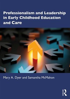Professionalism and Leadership in Early Childhood Education and Care (eBook, PDF) - Dyer, Mary A.; Mcmahon, Samantha
