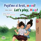 Pojďme si hrát, mami! Let&quote;s Play, Mom! (eBook, ePUB)