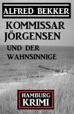 Kommissar Jörgensen und der Wahnsinnige: Kommissar Jörgensen Hamburg Krimi (eBook, ePUB)