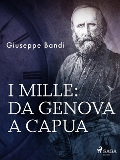 I mille: da Genova a Capua (eBook, ePUB) - Bandi, Giuseppe