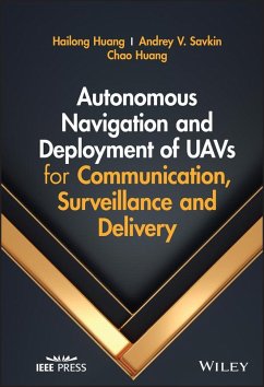 Autonomous Navigation and Deployment of UAVs for Communication, Surveillance and Delivery (eBook, ePUB) - Huang, Hailong; Savkin, Andrey V.; Huang, Chao