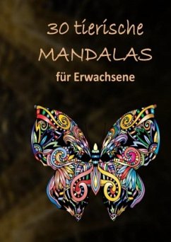 30 tierische Mandalas: Malbuch für Erwachsene mit entspannenden und inspirierenden Designs - Gämperli, Mirjam