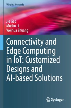 Connectivity and Edge Computing in IoT: Customized Designs and AI-based Solutions - Gao, Jie;Li, Mushu;Zhuang, Weihua