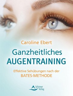 Ganzheitliches Augentraining - Ebert, Caroline