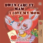 Dwi'n Caru Fy Mam I Love My Mom (eBook, ePUB)