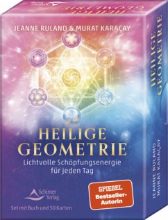 Heilige Geometrie - Lichtvolle Schöpfungsenergie für jeden Tag - Ruland, Jeanne;Karaçay, Murat