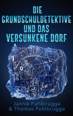 Die Grundschuldetektive und das versunkene Dorf (eBook, ePUB)