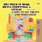 Dwi Wrth Fy Modd Bwyta Ffrwythau a Llysiau I Love to Eat Fruits and Vegetables (eBook, ePUB)