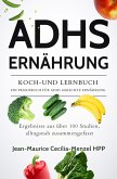 ADHS ERNÄHRUNG - KOCH-UND LERNBUCH - EIN PRAXISBUCH FÜR ADHS GERECHTE ERNÄHRUNG (eBook, ePUB)