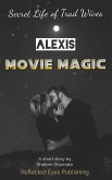 Alexis: Movie Magic (Secret Life of Trad Wives) (eBook, ePUB)