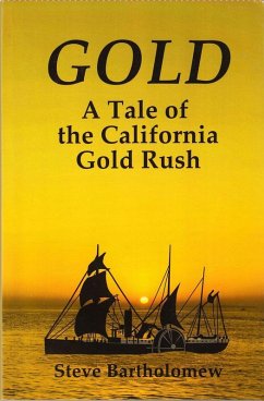 Gold, a Tale of the California Gold Rush (eBook, ePUB) - Bartholomew, Steve