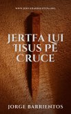 Jertfa Lui Iisus Pe Cruce (eBook, ePUB) Jertfa Lui Iisus Pe Cruce (eBook, ePUB)