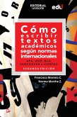 Cómo escribir textos académicos según normas internacionales. APA, IEEE, MLA, VANCOUVER e ICONTEC (eBook, PDF)