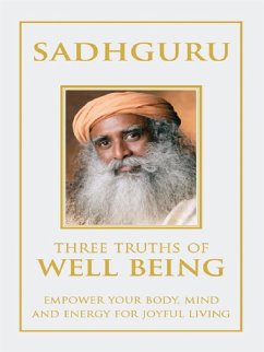 Three Truths Of Well being (eBook, ePUB) - Jaggi Vasudev, Sadhguru