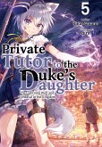 Private Tutor to the Duke's Daughter: Volume 5 (eBook, ePUB)