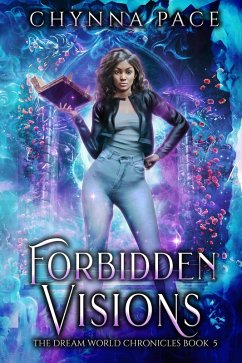 Cover Forbidden Visions (The Dream World Chronicles, #5) (eBook, ePUB)