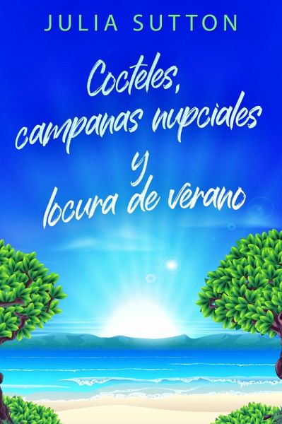 Cocteles, campanas nupciales y locura de verano (eBook, ePUB) Cocteles, campanas nupciales y locura de verano (eBook, ePUB)