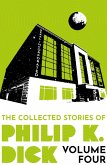 The Collected Stories of Philip K. Dick Volume 4 (eBook, ePUB)