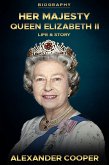 Her Majesty, Queen Elizabeth II Biography (eBook, ePUB)