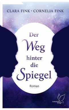 Der Weg hinter die Spiegel (eBook, ePUB) - Fink, Clara; Fink, Cornelia