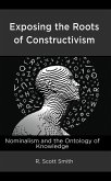 Exposing the Roots of Constructivism (eBook, ePUB)