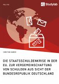 Die Staatsschuldenkrise in der EU. Zur Vergemeinschaftung von Schulden aus Sicht der Bundesrepublik Deutschland (eBook, PDF)