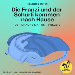 Die Franzi und der Schurli kommen nach Hause (Der Drache Martin, Folge 9) (MP3-Download) - Zenker, Helmut