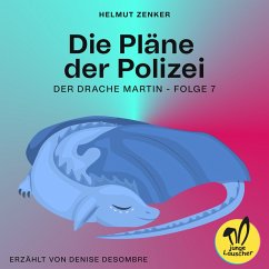 Die Pläne der Polizei (Der Drache Martin, Folge 7) (MP3-Download) - Zenker, Helmut