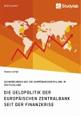 Die Geldpolitik der Europäischen Zentralbank seit der Finanzkrise. Auswirkungen auf die Vermögensverteilung in Deutschland (eBook, PDF)