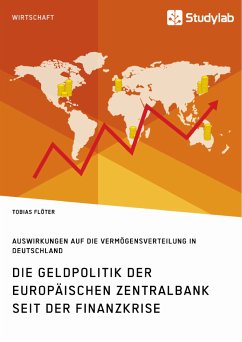 Die Geldpolitik der Europäischen Zentralbank seit der Finanzkrise. Auswirkungen auf die Vermögensverteilung in Deutschland (eBook, PDF) - Flöter, Tobias