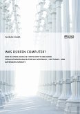 Was dürfen Computer? Der technologische Fortschritt und seine Herausforderungen für Vertrags-, Haftungs- und Datenschutzrecht (eBook, PDF)