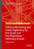 Political Marketing and Public Diplomacy by Pro-Israel and Pro-Palestinian Advocacy Groups (eBook, PDF)