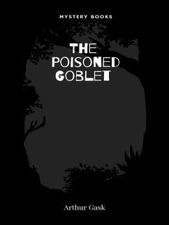 The Poisoned Goblet (eBook, ePUB) - Gask, Arthur