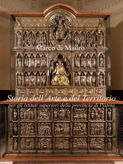 Storia dell’Arte e del Territorio per gli istituti superiori della provincia di Pistoia (eBook, ePUB) - di Mauro, Marco