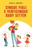 Cinque figli e venticinque baby sitter (eBook, ePUB)