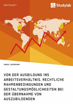 Von der Ausbildung ins Arbeitsverhältnis. Rechtliche Rahmenbedingungen und Gestaltungsmöglichkeiten bei der Übernahme von Auszubildenden (eBook, PDF) - Gehrmann, Daniel