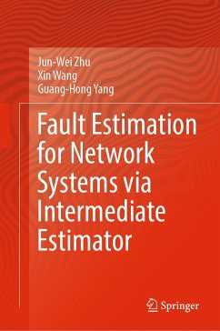 Fault Estimation for Network Systems via Intermediate Estimator (eBook, PDF) - Zhu, Jun-Wei; Wang, Xin; Yang, Guang-Hong