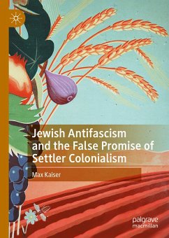 Jewish Antifascism and the False Promise of Settler Colonialism (eBook, PDF) - Kaiser, Max