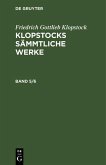 Friedrich Gottlieb Klopstock: Klopstocks sämmtliche Werke. Band 5/6 (eBook, PDF)