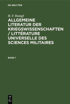 Cover H. F. Rumpf: Allgemeine Literatur der Kriegswissenschaften / Littérature universelle des sciences militaires. Band 1 (eBook, PDF)