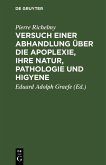 Versuch einer Abhandlung über die Apoplexie, ihre Natur, Pathologie und Higyene (eBook, PDF)