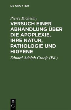 Versuch einer Abhandlung über die Apoplexie, ihre Natur, Pathologie und Higyene (eBook, PDF) - Richelmy, Pierre