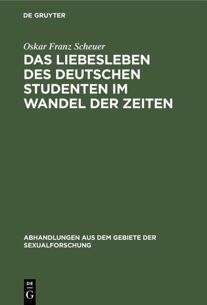 Das Liebesleben des deutschen Studenten im Wandel der Zeiten (eBook, PDF) Das Liebesleben des deutschen Studenten im Wandel der Zeiten (eBook, PDF)